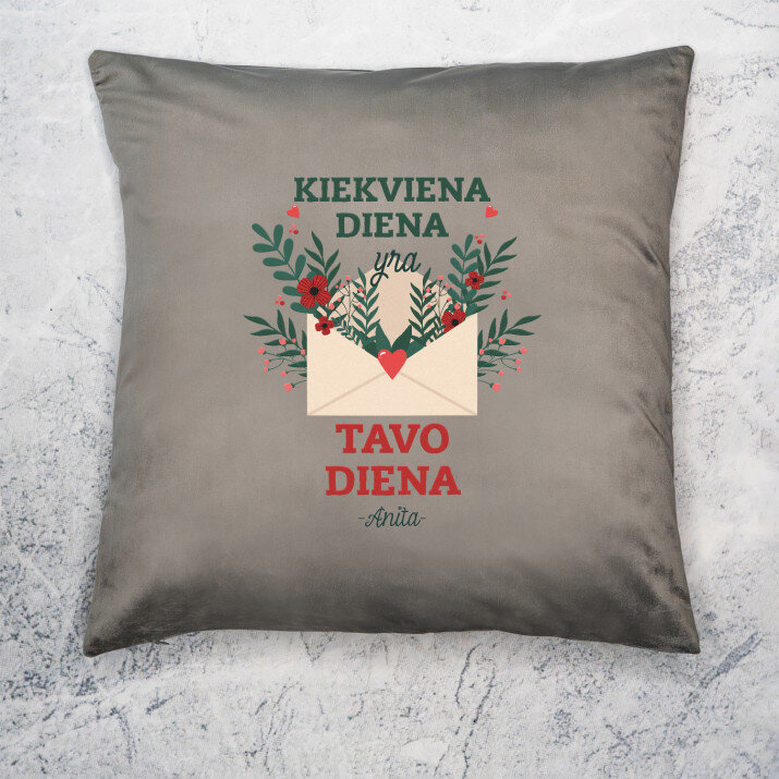 Kiekviena diena yra tavo diena - Poduszka dekoracyjna
