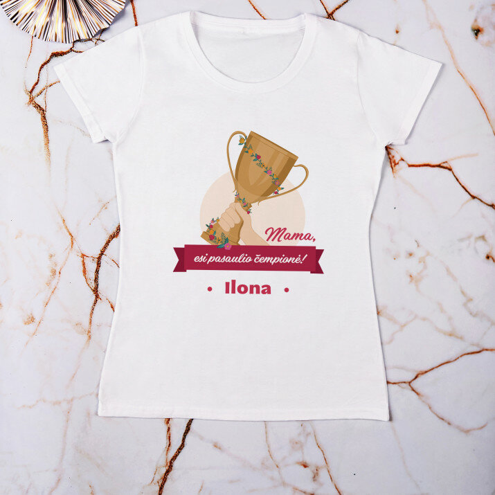 mama, esi pasaulio čempionė - Moteriški marškinėliai su spauda