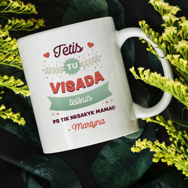 Tėtis visada teisus - Personalizuotas puodelis