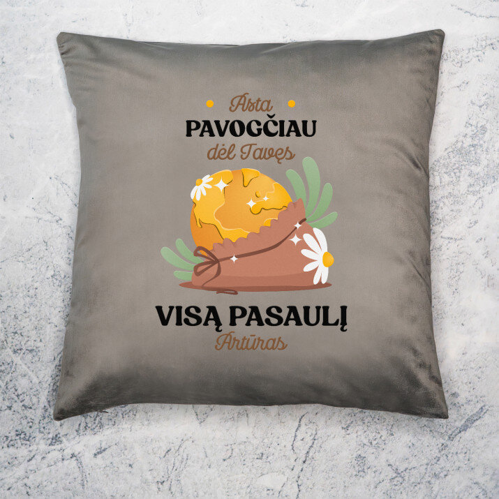 Dėl tavęs pavogčiau visą pasaulį - Dekoratyvinė pagalvė