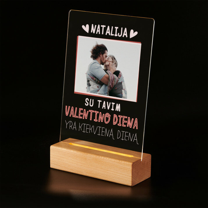 Valentino diena yra kiekvieną dieną - Spauda ant akrilinio stiklo su LED stovu