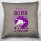 Born to be a unicorn - Dekoratyvinė pagalvė