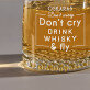 Don`t cry - Viskio stiklinės
