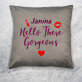 Hello gorgeous - Dekoratyvinė pagalvė