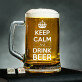 Keep Calm And Drink Beer - Alaus bokalas