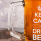 Keep Calm And Drink Beer - Alaus bokalas