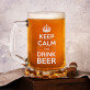 Keep Calm And Drink Beer - Alaus bokalas
