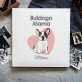 Buldogo mama - Nuotraukų albumas Buldogo mama - Nuotraukų albumas