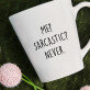 Me sarcastic - Personalizuotas puodelis