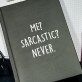 Me sarcastic - ATSPAUSDINTA UŽRAŠŲ KNYGUTĖ A5