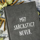 Me sarcastic - ATSPAUSDINTA UŽRAŠŲ KNYGUTĖ A5