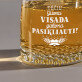 Tėčiu viuomet galima pasikliauti - Viskio stiklinės
