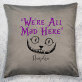 We`re all mad here - Dekoratyvinė pagalvė