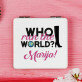 Who run the world - Kišeninis Veidrodėlis