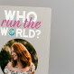 Who run the world - Spauda ant akrilinio stiklo su stovu