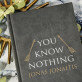 You know nothing - ATSPAUSDINTA UŽRAŠŲ KNYGUTĖ A5