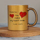 You make my heart smile - Auksinis puodelis